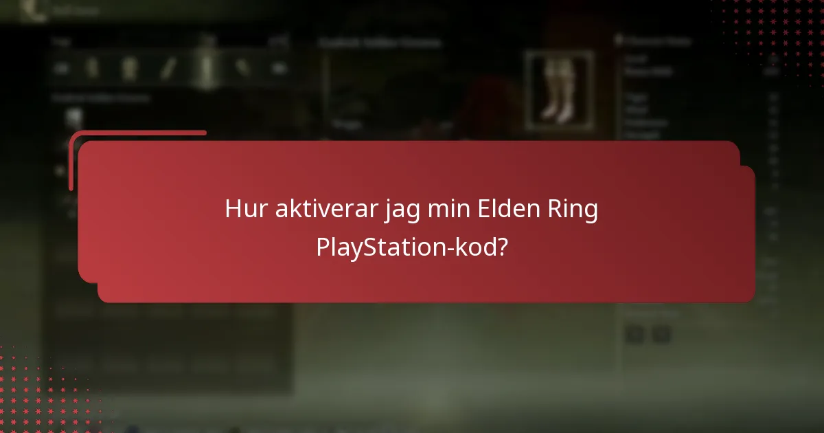Vilken information behöver jag för att aktivera min Elden Ring-kod?