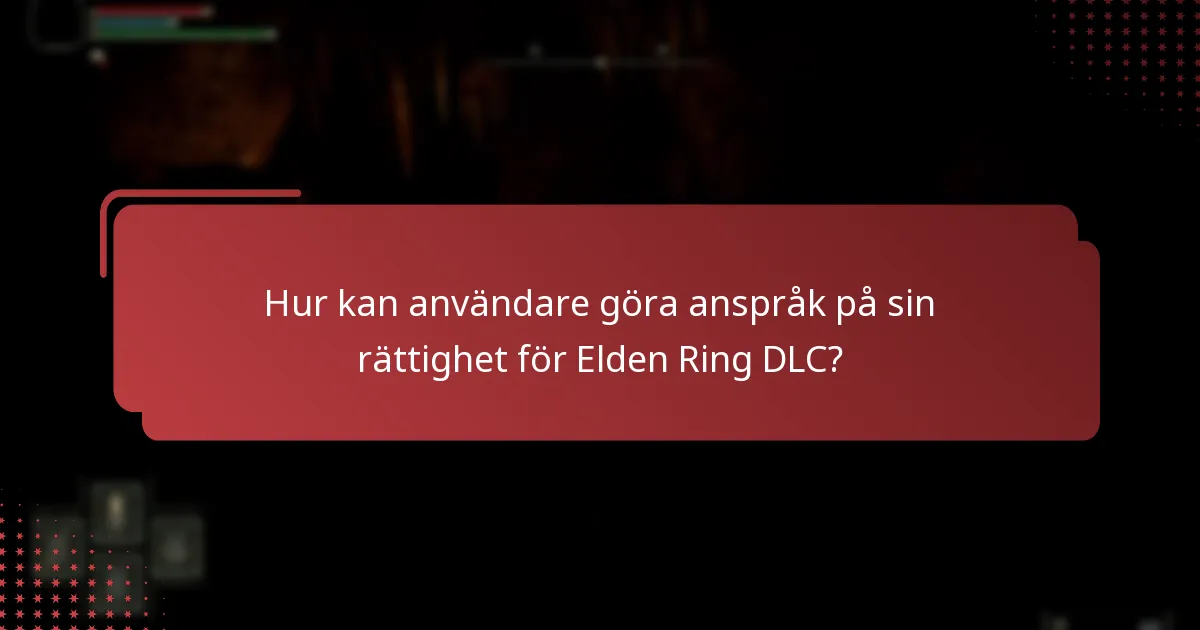 Hur kan användare göra anspråk på sin rättighet för Elden Ring DLC?