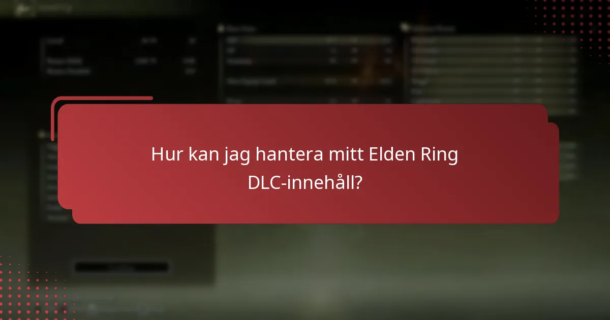 Hur kan jag hantera mitt Elden Ring DLC-innehåll?