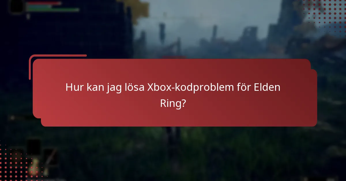 Var kan jag hitta supportresurser för Elden Ring Xbox-kodproblem?