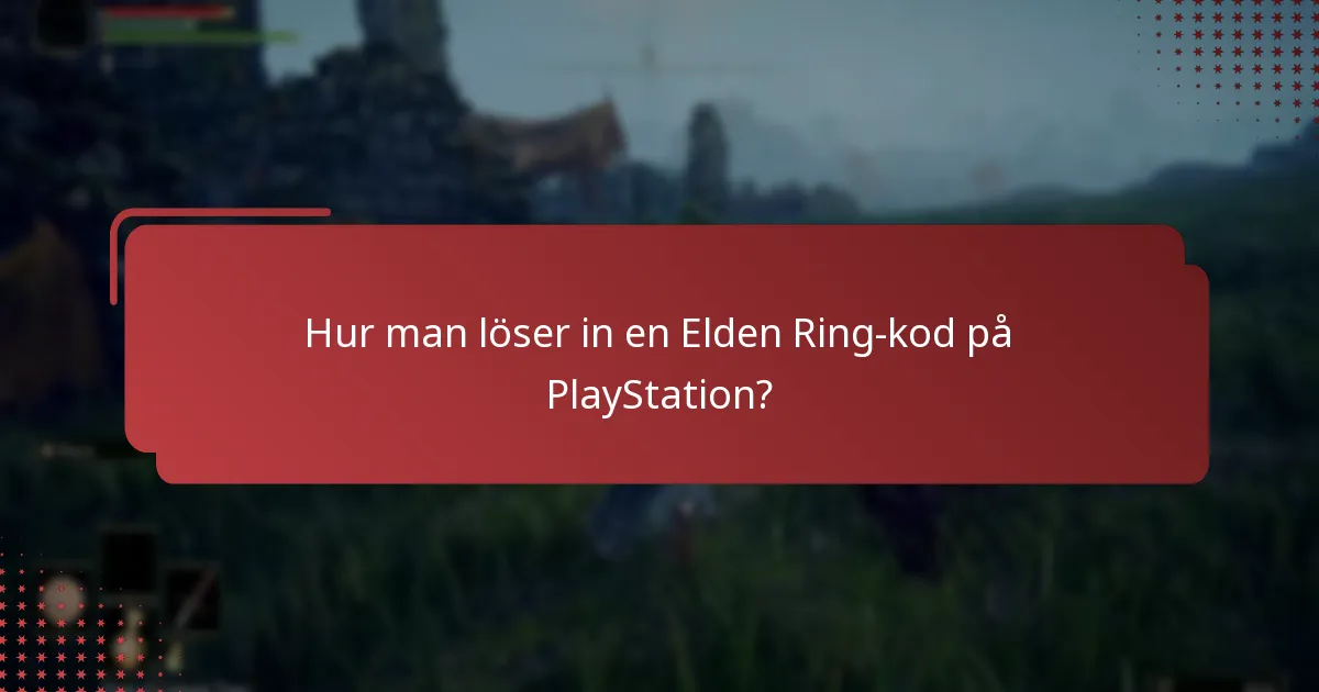 Hur länge är Elden Ring PlayStation-koder giltiga?