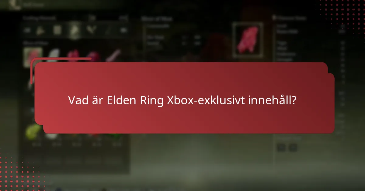 Vem är berättigad till Elden Ring Xbox-exklusivt innehåll?