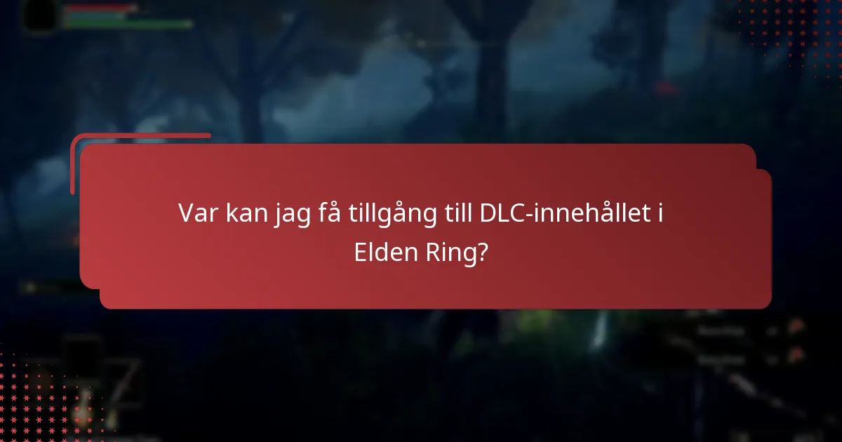 Vilket innehåll ingår i Elden Ring DLC?