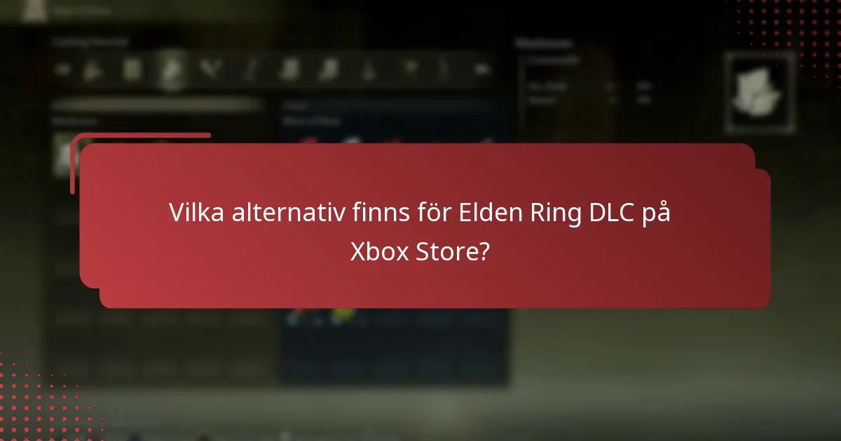 Vilka alternativ finns för Elden Ring DLC på Xbox Store?