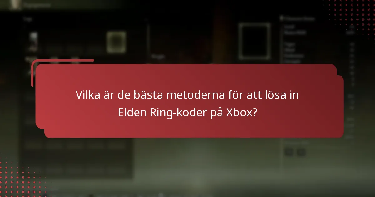 Vilka är de bästa metoderna för att lösa in Elden Ring-koder på Xbox?