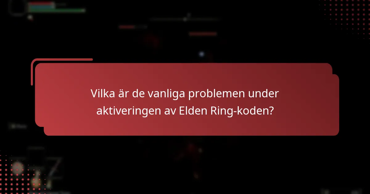 Var kan jag hitta ytterligare stöd för aktivering av Elden Ring-koden?