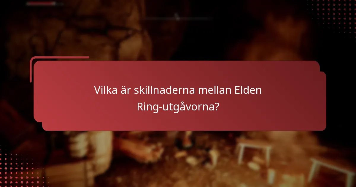 Vilka bonusföremål finns tillgängliga med Elden Ring Deluxe Edition?