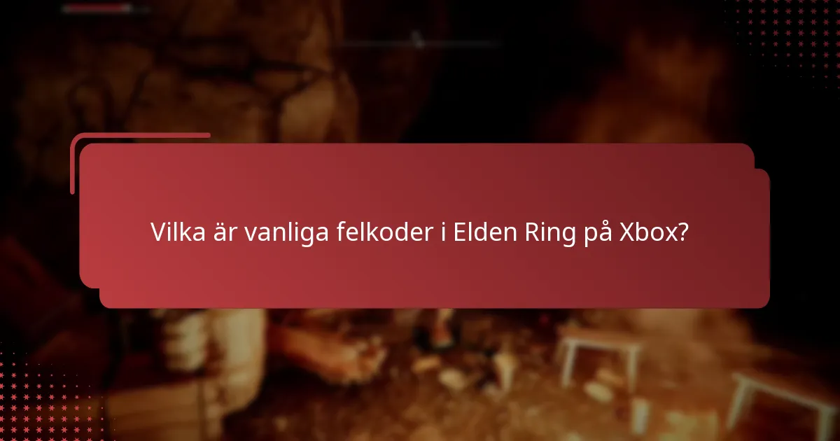 Vilka supportsteg kan jag ta för Elden Ring på Xbox?